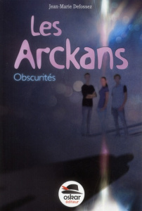 Les Arckans. Obscurités - Defossez Jean-Marie