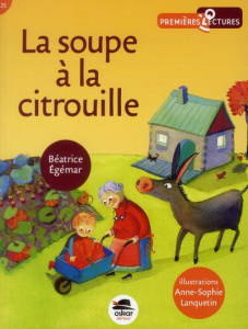 La soupe à la citrouille - Egémar Béatrice ; Lanquetin Anne-Sophie