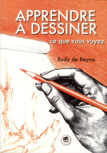 Apprendre à dessiner ce que vous voyez - Reyna Rudy de