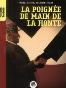 La poignée de main de la honte - Barbeau Philippe ; Ferrand Gérard
