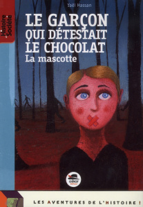 Le garçon qui détestait le chocolat . La mascotte - Hassan Yaël