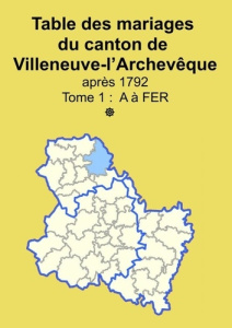 Les mariages du canton de Villeneuve-l'Archevêque (après 1792) tome 1 - Yonne Sogé