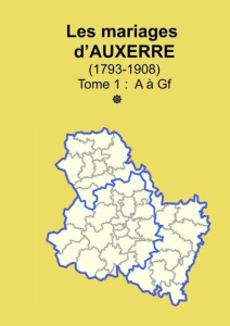 Les mariages d'Auxerre (1793-1908) tome 1 - Yonne Sogé
