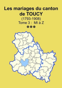 Les mariages du canton de Toucy (1793-1908) tome 3 - Yonne Sogé