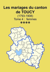 Les mariages du canton de Toucy (1793-1908) tome 4 - Yonne Sogé