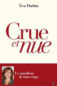 Crue et nue / Le manifeste de mon corps - Darlan Eva