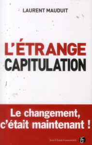 L'étrange capitulation / Le changement c'est maintenant - Mauduit Laurent