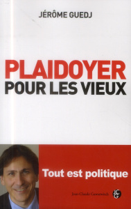 Plaidoyer pour les vieux - Guedj Jerome