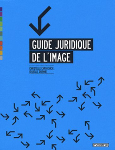 Guide juridique de l'image - Durand Isabelle ; Capo-Chichi Christelle