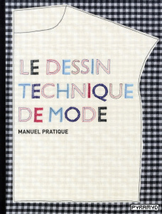 Le dessin technique de mode. Manuel pratique - Szkutnicka Basia ; Renaut Sophie ; Koyama Ayako