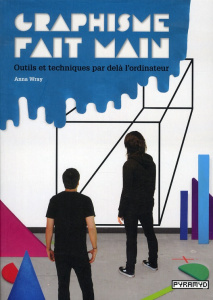 Graphisme fait main. Outils et techniques pa delà l'ordinaire - Wray Anna ; Lorole Séverine ; Remechido Céline ; T