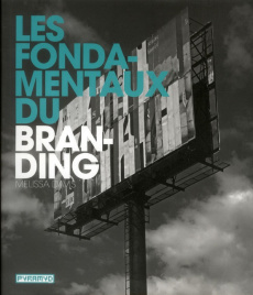Les fondamentaux du branding - Davis Melissa ; Renaut Sophie