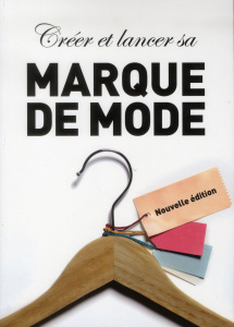 Créer et lancer sa marque de mode. 2e édition - Meadows Toby ; Renaut Sophie ; Réach Claire