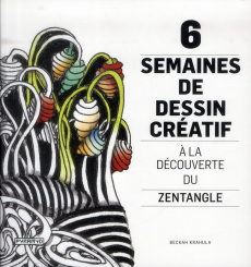 6 semaines de dessin créatif. A la découverte du Zentangle - Krahula Beckah ; Réach Claire