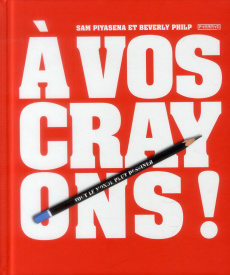 A vos crayons ! - Piyasena Sam ; Philp Beverly ; Fischer Nadia
