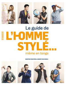 Le guide de l'homme stylé... même en tongs - Bruyère Geoffrey ; Wojtenka Benoît ; Carpentier Be