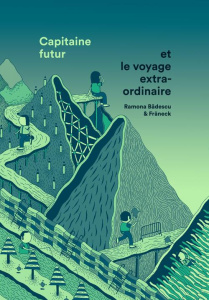 Capitaine Futur et le voyage extraordinaire - Badescu Ramona