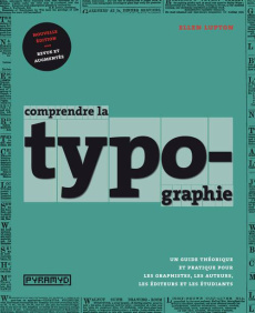 Comprendre la typographie. Edition revue et augmentée - Lupton Ellen ; Darricau Stéphane