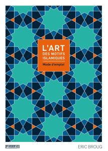 L'art des motifs islamiques. Mode d'emploi, avec 1 CD-ROM - Broug Eric ; Seguin Laurence