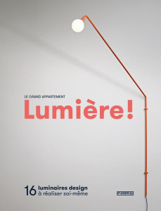 Lumière ! 16 luminaires design à réaliser soi-même - Lidon Charlotte ; Nader Vénus ; Valtat Elsa