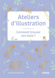 Ateliers d'illustration. Comment trouver son style ? - Belmokhtar Valérie