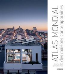 Atlas mondial des maisons contemporaines - Bell Jonathan ; Stathaki Ellie ; Valentin Véroniqu