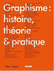 Graphisme : histoire, théorie & pratique - Inglis Theo ; Fischer Nadia