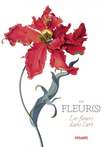 En fleur(s). Les fleurs dans l'art - Hyland Angus ; Wilson Kendra ; Valentin Véronique