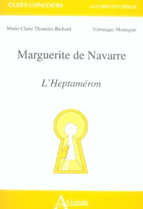 Marguerite de Navarre. L'Heptaméron - Thomine-Bichard Marie-Claire ; Montagne Véronique