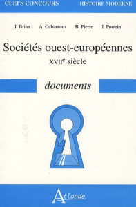 Sociétés ouest-européennes. XVIIe siècle documents - Brian Isabelle ; Cabantous Alain ; Pierre Benoist