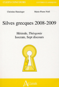 Silves grecques . Hésiode, Théogonie-Isocrate, Sept discours, Edition 2008-2009 - Hunzinger Christine ; Noël Marie-Pierre