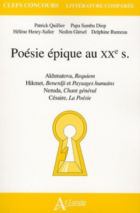 Poésie épique au XXe s. Akhmatova, Requiem ; Hikmet, Benerdji et Paysages humains ; Neruda, Chant gé - Quillier Patrick ; Henry-Safier Hélène ; Gürsel Ne