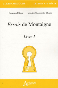 Essais de Montaigne. Livre 1 - Naya Emmanuel ; Giacomotto-Charra Violaine