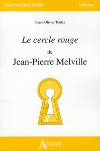 Le cercle rouge de Jean-Pierre Melville - Toulza Pierre-Olivier