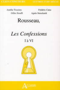 Rousseau, Les Confessions, I à VI - Tissoires Amélie ; Calas Frédéric ; Siouffi Gilles