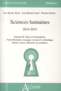 Sciences humaines 2014-2015. Edward Said, L'Orientalisme ; Pierre Bourdieu, Langage et pouvoir symbo - Birck Jean-Benoît ; Consil Jean-Michel ; Perrin Fl