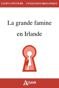 La grande famine en Irlande - Rynne Frank ; Pole Adam