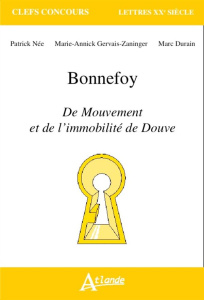 Bonnefoy. Du mouvement et de l'immobilité de Douve - Née Patrick ; Gervais-Zaninger Marie-Annick ; Dura