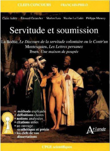 Servitude et soumission. La Boétie, Le Discours de la servitude volontaire ou le Contr'un ; Montesqu - Aubry Claire ; Garancher Edouard ; Lata Marion ; L