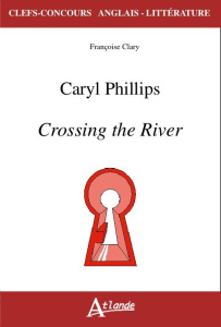 Caryl Phillips. Crossing the River - Clary Françoise