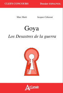 Goya. Los desastres de la guerra - Marti Marc ; Cabassut Jacques