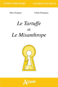 Le Tartuffe et Le Misanthrope - Douguet Marc ; Paringaux Céline