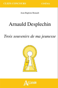 Arnauld Desplechin - Trois souvenirs de ma jeunesse - Renault Jean-Baptiste