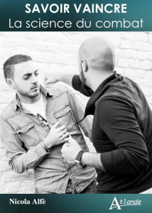 Savoir vaincre. La science du combat - Alfè Nicola ; Paturel Robert