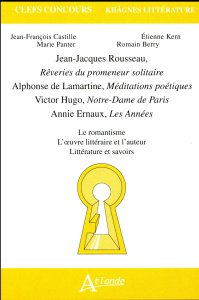 Jean-Jacques Rousseau, Rêveries du promeneur solitaire ; Alphonse de Lamartine, Méditations poétique - Castille Jean-François ; Panter Marie ; Kern Etien