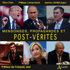 Mensonges, propagandes et post-vérités - Chen Flora ; Lemarchand Philippe ; Libfeld-Jegou J