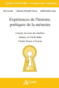 Expériences de l'histoire, poétiques de la mémoire. Joseph Conrad, Au coeur des ténèbres ; Claude Si - Cazalas Inès ; Sarfati Lanter Judith ; Delesalle-N