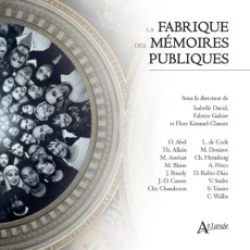 La fabrique des mémoires publiques - David Isabelle ; Galtier Fabrice ; Clauzet-Kimmel