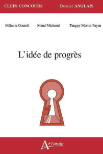 L'idée de progrès - Cournil Mélanie ; Martin-Payen Tanguy ; Michaud Ma