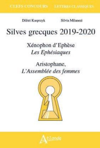 Silves grecques. Xénophon d’Ephèse, Les Ephésiaques ; Aristophane, L’Assemblée des femmes, Edition 2 - Kasprzyk Dimitri ; Milanezi Silvia